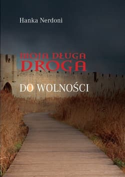 Moja długa droga do wolności - Hanka Nerdoni