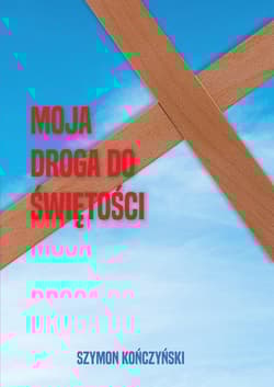 Moja droga do świętości - Szymon Kończyński