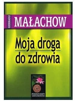 Moja droga do zdrowia - Giennadij Małachow
