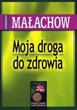 Moja droga do zdrowia - Giennadij Małachow