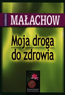 Moja droga do zdrowia - Giennadij Małachow