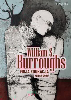 Moja edukacja. Księga snów - William S. Burroughs