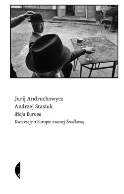 Moja Europa - ebook - Andrzej Stasiuk, Jurij Andruchowycz