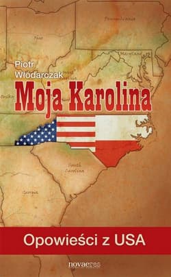 Moja Karolina Opowieści z USA - Piotr Włódarczak