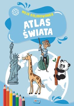Moja kolorowanka Atlas świata - Opracowanie Zbiorowe