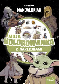 Moja kolorowanka z naklejkami. Star Wars The Mandalorian - Praca zbiorowa