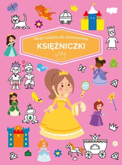 Moja książka do kolorowania. Księżniczki - Praca zbiorowa