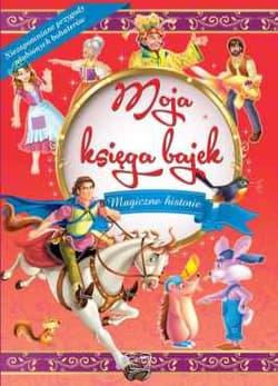 Moja Księga Bajek - Opracowanie Zbiorowe