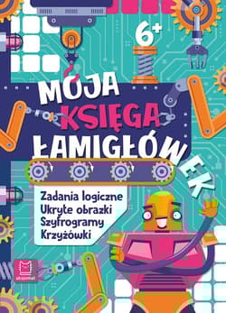 Moja księga łamigłówek. Zadania logiczne, ukryte obrazki, szyfrogramy, krzyżówki 6+ - Beata Karlik