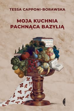 Moja kuchnia pachnąca bazylią - ebook - Tessa Capponi-Borawska