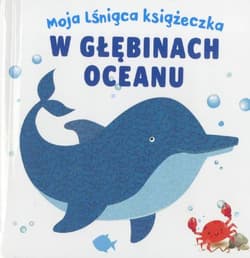 Moja lśniąca książeczka W głębinach oceanu