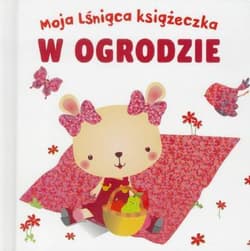 Moja lśniąca książeczka W ogrodzie
