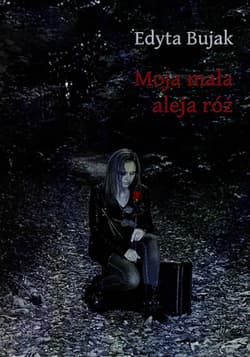 Moja mała aleja róż - Edyta Bujak