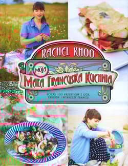 Moja mała francuska kuchnia - Rachel Khoo