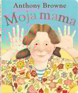 Moja mama - Anthony Browne