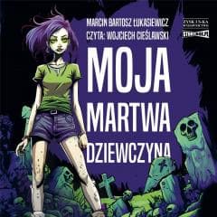 Moja martwa dziewczyna audiobook - Łukasiewicz Marcin Bartosz
