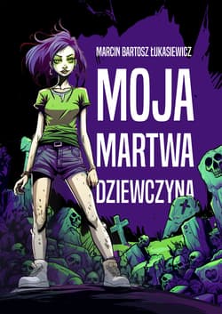 Moja martwa dziewczyna - ebook - Łukasiewicz Marcin Bartosz