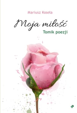 Moja miłość - Mariusz Koseła