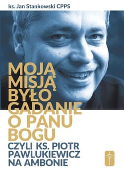 Moją misją było gadanie o Panu Bogu... - Jan Stankowski
