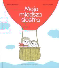 Moja młodsza siostra - Astrid Desbordes, Pauline Martin