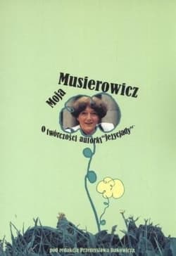 Moja Musierowcz O twórczości autorki Jeżycjady - Przemysław Dakowicz
