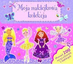 Moja naklejkowa kolekcja Ponad 200 wypychanek i naklejek - Praca zbiorowa