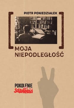 Moja niepodległość - Piotr Poniedziałek