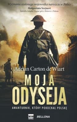Moja odyseja. Awanturnik, który pokochał Polskę - Carton de Wiart Adrian