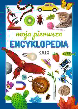 Moja pierwsza encyklopedia - Opracowanie Zbiorowe