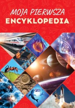 Moja pierwsza encyklopedia - Opracowanie Zbiorowe