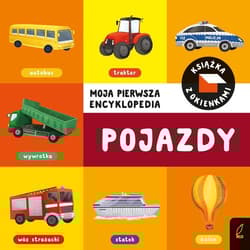 Moja pierwsza encyklopedia Książka z okienkami Pojazdy - Opracowanie Zbiorowe