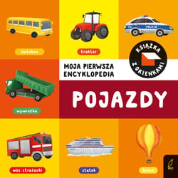 Moja pierwsza encyklopedia Książka z okienkami Pojazdy - Opracowanie Zbiorowe