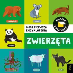 Moja pierwsza encyklopedia Książka z okienkami Zwierzęta - Opracowanie Zbiorowe