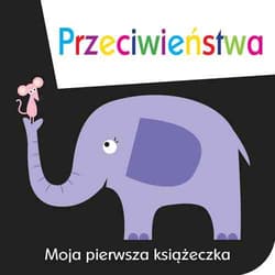 Moja pierwsza książeczka Przeciwieństwa - Davenport Maxine, Roberts Cindy