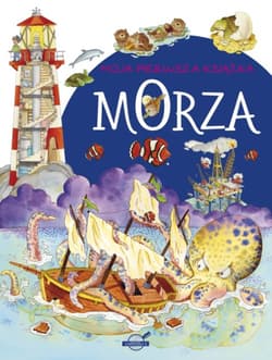Moja pierwsza książka Morza - Praca zbiorowa