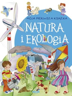 Moja pierwsza książka Natura i ekologia