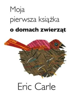 Moja pierwsza książka o domach zwierząt - Eric Carle