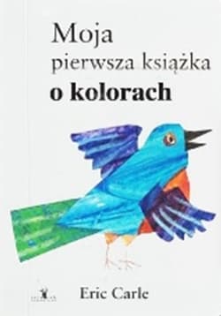 Moja pierwsza książka o kolorach - Eric Carle
