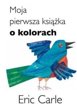 Moja pierwsza książka o kolorach - Eric Carle
