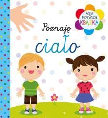 Moja pierwsza książka Poznaję ciało - Praca zbiorowa