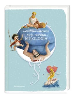 Moja pierwsza mitologia - Katarzyna Marciniak