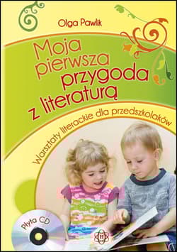 Moja pierwsza przygoda z literaturą Warsztaty literackie dla przedszkolaków - Olga Pawlik