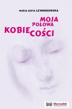 Moja połowa kobiecości - Lewandowska Maria Zofia