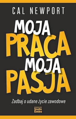 Moja praca moja pasja - Cal Newport