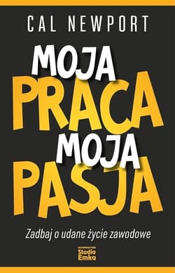Moja praca moja pasja - Cal Newport