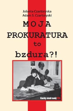 Moja prokuratura to bzdura?! - Jolanta Czartoryska, Adam Czartoryski