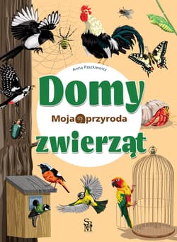 Moja przyroda. Domy zwierząt - Anna  Paszkiewicz