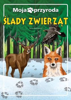 Moja przyroda Ślady zwierząt - Anna  Paszkiewicz