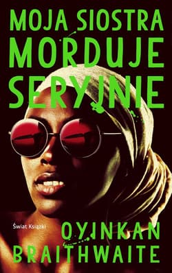 Moja siostra morduje seryjnie - Oyinkan Braithwaite