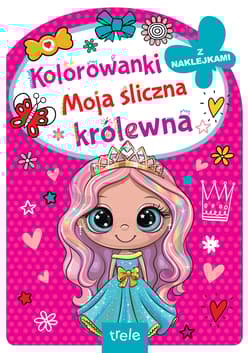 Moja śliczna królewna. Kolorowanka z wykrojnikiem